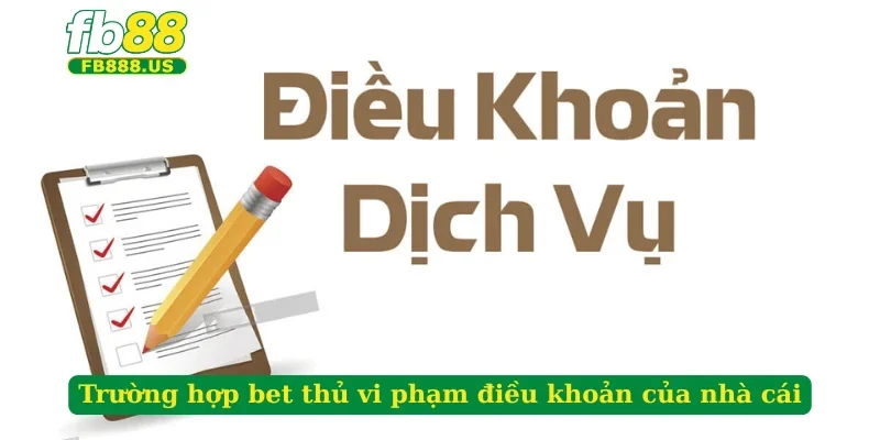 truong-hop-bet-thu-vi-pham-dieu-khoan-cua-nha-cai