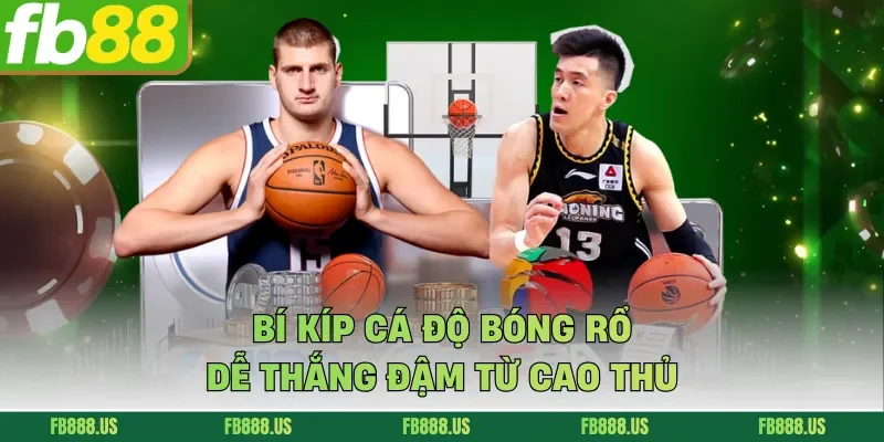 Bí kíp cá độ bóng rổ dễ thắng đậm từ cao thủ