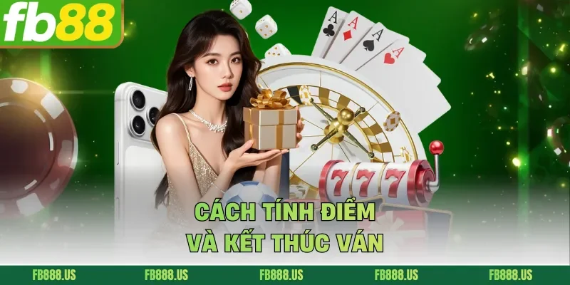 Cách tính điểm và kết thúc ván