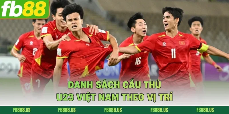 Danh sách cầu thủ U23 Việt Nam theo vị trí
