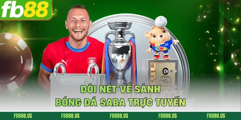 Đôi nét về sảnh Bóng Đá Saba trực tuyến
