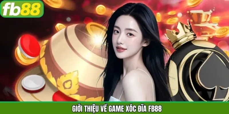 Thông tin sơ lược về xóc đĩa FB88