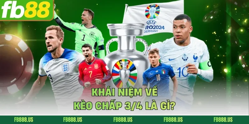 Khái niệm về kèo chấp 3/4 là gì?