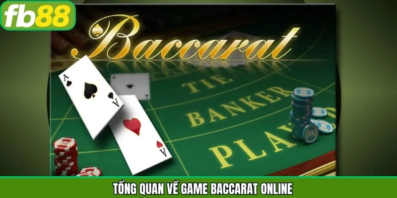 Khám phá sơ lược về Baccarat trực tuyến