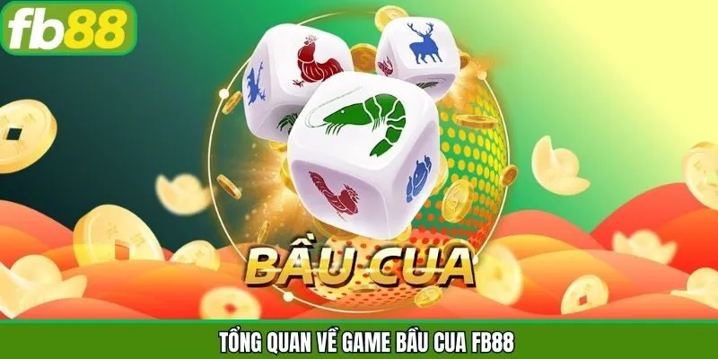 Giới thiệu chung về game bầu cua FB88